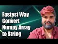 Fastest Way to Convert Numpy Array to String: Efficient Methods Explained