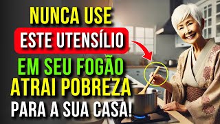 NUNCA Deixe Este Utensílio no Fogão! Ele Atrai Pobreza e Traz Escassez! | Ensinamentos Budistas