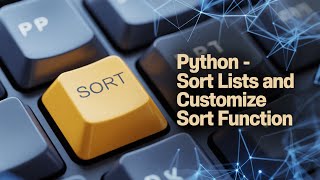 Python - Sort Lists And Customize Sort Function | Part 31