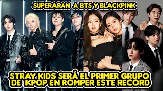 STRAY KIDS SERÁ EL 1ER GRUPO DE  KPOP EN ROMPER ESTE RECORD + SUPERARAN  A BTS Y BLACKPINK