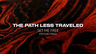 The Path Less Traveled - Set Me Free (Official Music Video)