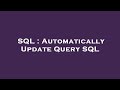 SQL : Automatically Update Query SQL