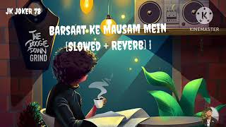 Barsaat Ke Mausam Mein [Slowed + Reverb] | Kumar Sanu, Roop Kumar Rathod | Naajayaz | Old Lofi Songs