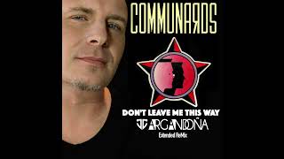 The Communards - don't leave me this way ( JC ARGANDOÑA Extended Remix )