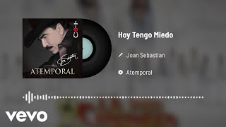 Joan Sebastian - Hoy Tengo Miedo (Audio)
