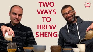 TWO WAYS TO BREW SHENG PU’ER