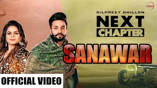Sanawar - Dilpreet Dhillon (Next Chapter) - Latest Punjabi Songs 2021 - Official Music Video