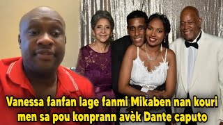 Vanessa fanfan lage fanmi Mikaben nan kouri men sa pou konprann avèk Dante caputo