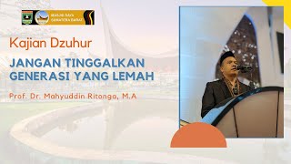 Jangan Tinggalkan Generasi yang Lemah |New| Prof. Dr. Mahyuddin Ritonga, M.A