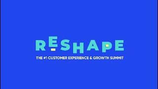 RESHAPE'22 by Insider — The #1 Customer Experience \u0026 Growth Summit