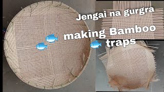 Bamboo fish traps making/ Bamboo weaving/bamboo fish trap/jengai hebnai na gurnw