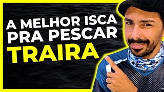 DESCUBRA a MELHOR ISCA para PESCARIA de TRAIRA (top 5)