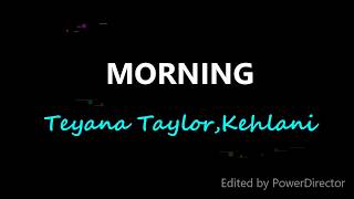 Teyana Taylor Kehlani - Morning Lyrics