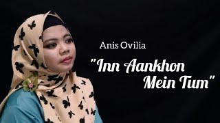 INN AANKHON MEIN TUM - PAMELA JAIN (Ost JODHA AKBAR) || COVER BY ANIS OVILIA