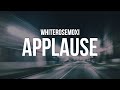 whiterosemoxie -  applause (Lyrics)