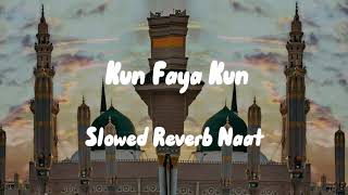 Zohaib Ashrafi - Kun Faya Kun - New Naat   2023 Slowed & Reverb Naat @Faadi__aesthetix