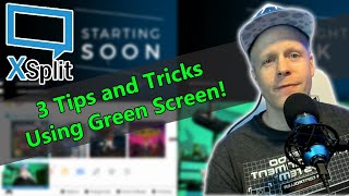 THREE TIPS & TRICKS USING GREEN SCREEN FOR LIVE STREAMING - XSPLIT BROADCASTER - TUTORIAL