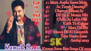 Kumar Sanu Top 10 Songs  2023 | New Songs 2023 | Top List Songs Kumar Sanu | Hitlist Kumar Sanu