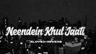 Neendein Khul Jaati Hain[sloved+reverb]  || Hate Story 3 ||