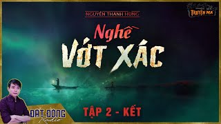 NGHỀ VỚT XÁC - TẬP 2 KẾT | Truyện ma miền Tây sông nước | Nguyễn huy