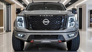 2025 Nissan Titan: The Ultimate Pickup Truck is Here!