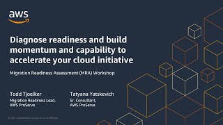 Diagnose readiness and build momentum to accelerate your cloud initiative - AWS Virtual Workshop