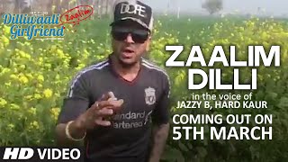 'Zaalim Dilli' RELEASING on March 5th | Jazzy B | Dilliwaali Zaalim Girlfriend