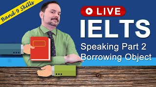 IELTS Live Class - Speaking Part 2 about a Borrowed Object