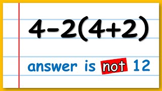 Order of Operations: 4 - 2(4 + 2) = ? Many Get This Wrong!