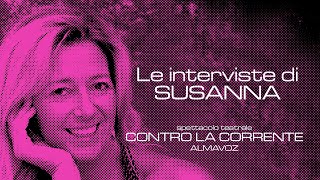 Le interviste di Susanna: CONTRO LA CORRENTE