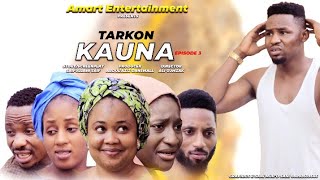 TARKON KAUNA EPISODE 3 / SEASON 1 ORIGINAL LATEST HAUSA SERIES DRAMA