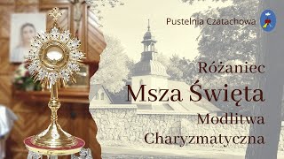 Różaniec, Msza Święta, Modlitwa Charyzmatyczna. Czatachowa Online. - 22.05.2022  Godz. 09:30