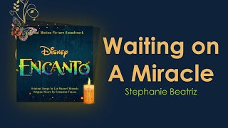 Waiting on A Miracle - Stephanie Beatriz (Lyric Video | From Disney's "Encanto")
