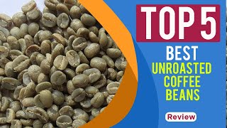 Top 5 Best Unroasted Coffee Beans Review for 2025 | Green Coffee Beans | COFFEE BEANS