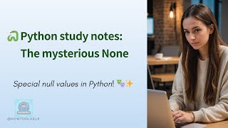 [Python Study Notes] Common Python Mistakes: Are You Misusing None? 🤔
