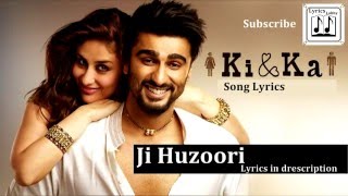 Ji Huzoori Lyrics(ki & ka)