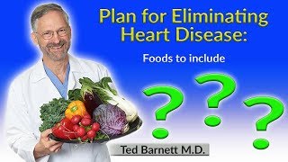Preventing & Reversing Heart Disease with Diet - Ted Barnett M.D.