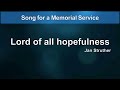 Lord of All Hopefulness  - Worship song for a Memorial Service - Lyrics