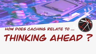 How Caching relates to Thinking Ahead | A level Computer Science