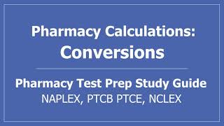 Pharmacy Calculations: Conversions -  PTCB PTCE CPhT Pharmacy Tech NAPLEX NCLEX Nursing Test Prep