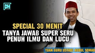 USTADZ ABDUL SOMAD | SESI TANYA JAWAB‼️SPECIAL 30 MENIT MENDIDIK JAMAAH PENUH ILMU