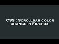 CSS : Scrollbar color change in Firefox