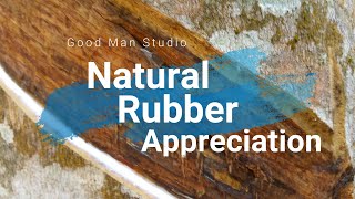 Natural Rubber Appreciation - 天然橡胶欣赏 - The Beautiful Nature