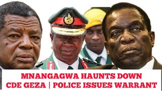 CHABVONDOKA! MNANGAGWA HUNTS DOWN CDE GEZA | POLICE LAUNCHES MAN HUNT