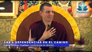 Lama Rinchen Gyaltsen: Las 4 dependencias en el camino