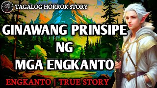 Ginawang Prinsipe ng mga Engkanto | Engkanto True Story