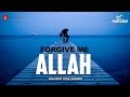 Forgive Me Allah - Astagfirullah - Heart Touching Nasheed