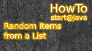 Java: Randomly select items from a List