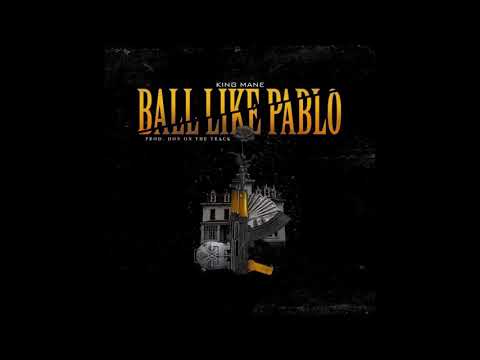 King Mane - Ball Like Pablo (Official Audio) King Mane - Ball Like Pablo (Official Audio)