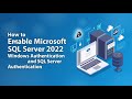 How to Enable Microsoft SQL Server 2022 Windows Authentication and SQL Server Authentication